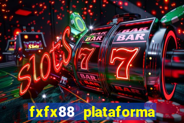 fxfx88 plataforma de jogos